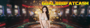 GOAL888FATCASH ทางเข้าสล็อตเว็บตรง แตกหนัก รับเงินก้อนโตได้จริงทุกวัน